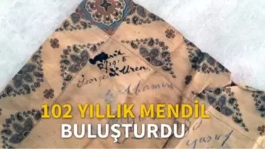 102 Yıllık Mendil Buluşturdu