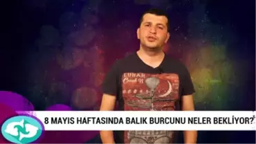 8 Mayıs Haftasında Balık Burcunu Neler Bekliyor?