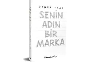 Özgür Aras'ın 9. Kitabı 'Senin Adın Bir Marka' Raflarda
