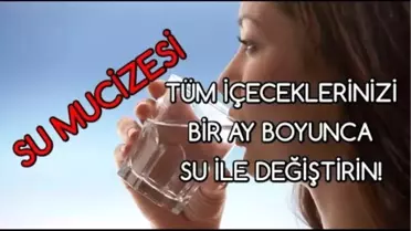 Su Mucizesi - Tüm İçeceklerinizi Bir Ay Boyunca Su ile Değiştirin