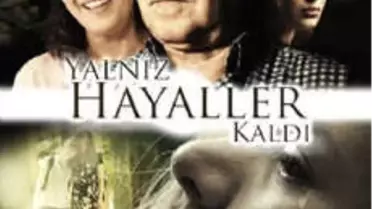 Yalnız Hayaller Kaldı Filmi