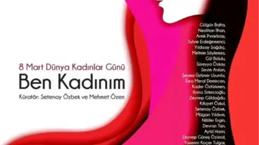 Kadın Sanatçıların Gözünden 8 Mart: 'Ben Kadınım' Sergisi