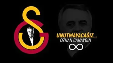 Galatasaray Özhan Canaydın'ı Andı