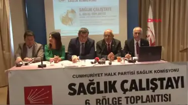 CHP Sağlık Komisyonu, 6'ncı Bölge Çalıştayı'nı İstanbul'da Yaptı