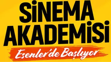 Esenler, Yücel Çakmaklı Sinema Akademisi'ni Hayata Geçirdi