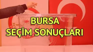 Bursa Seçim Sonuçları: 31 Mart Yerel Seçim Sonuçları Son Dakika