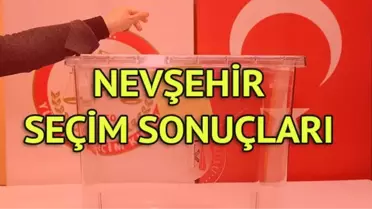 Nevşehir Seçim Sonuçları: 31 Mart Yerel Seçim Sonuçları Son Dakika