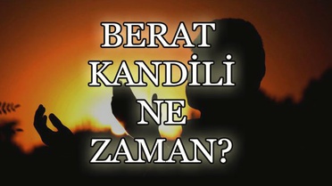 Berat Kandili Ne Zaman? Berat Kandili'nin Önemi ve Fazileti Nedir?