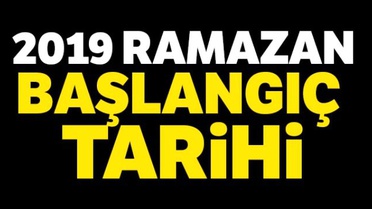 Ramazan Ne Zaman Başlıyor? 2019 Oruç Başlangıcı Ne Zaman?