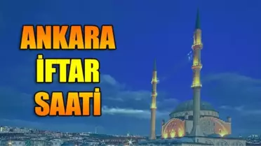 Ankara İftar Vakti 13 Mayıs Pazartesi: Ankara Ramazan İmsakiyesi 2019