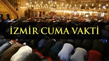 İzmir'de Cuma namazı kaçta? Diyanete göre İzmir Cuma namazı saati - ezan vakti