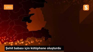 Şehit babası için kütüphane oluşturdu