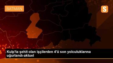 Kulp'ta şehit olan işçilerden 4'ü son yolculuklarına uğurlandı-aktuel