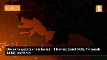 Göcek'te gezi teknesi faciası: 1 fransız turist öldü, 4'ü yaralı 14 kişi kurtarıldı