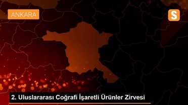 2. Uluslararası Coğrafi İşaretli Ürünler Zirvesi