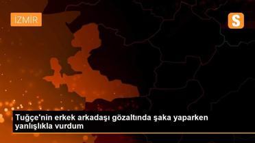 Tuğçe'nin erkek arkadaşı gözaltında şaka yaparken yanlışlıkla vurdum
