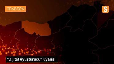 'Dijital uyuşturucu' uyarısı
