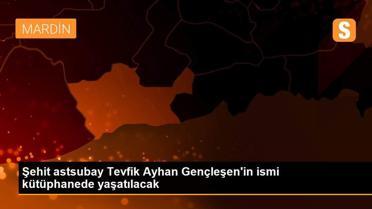 Şehit astsubay Tevfik Ayhan Gençleşen'in ismi kütüphanede yaşatılacak