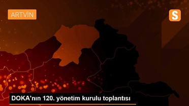 DOKA'nın 120. yönetim kurulu toplantısı
