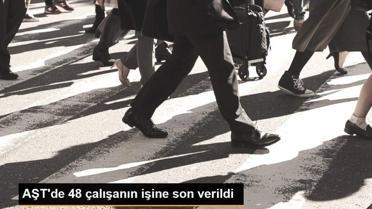 AŞT'de 48 çalışanın işine son verildi