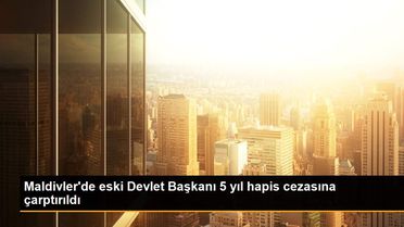 Maldivler'de eski Devlet Başkanı 5 yıl hapis cezasına çarptırıldı