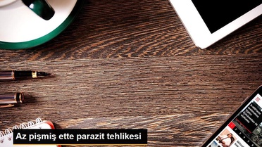 Az pişmiş ette parazit tehlikesi