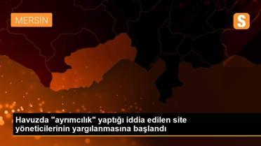 Havuzda 'ayrımcılık' yaptığı iddia edilen site yöneticilerinin yargılanmasına başlandı