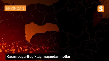 Kasımpaşa-Beşiktaş maçından notlar