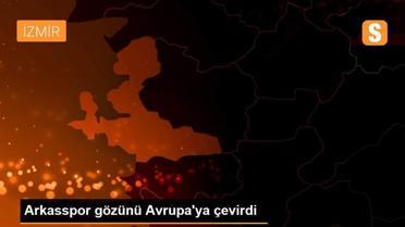 Arkasspor gözünü Avrupa'ya çevirdi