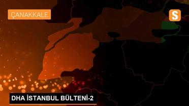 DHA İSTANBUL BÜLTENİ-2