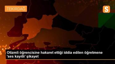 Otizmli öğrencisine hakaret ettiği iddia edilen öğretmene 'ses kayıtlı' şikayet