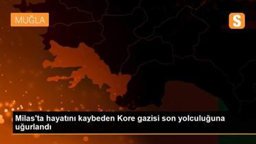Milas'ta hayatını kaybeden Kore gazisi son yolculuğuna uğurlandı