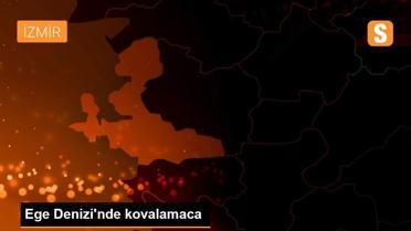 Ege Denizi'nde kovalamaca