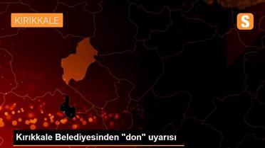 Kırıkkale Belediyesinden 'don' uyarısı