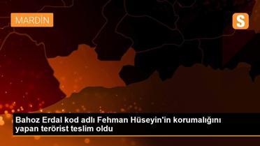 Bahoz Erdal kod adlı Fehman Hüseyin'in korumalığını yapan terörist teslim oldu