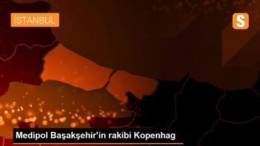 Medipol Başakşehir'in rakibi Kopenhag