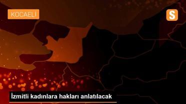 İzmitli kadınlara hakları anlatılacak