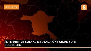 İNTERNET VE SOSYAL MEDYADA ÖNE ÇIKAN YURT HABERLER