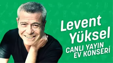 #EvdeKal#MüzikleKal Levent Yüksel 'Evde Kal' çağrısını şarkılarıyla yapacak