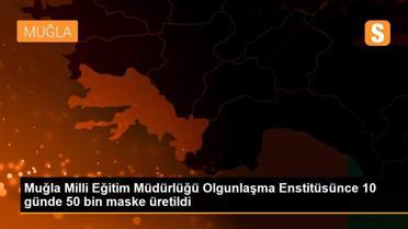 Muğla Milli Eğitim Müdürlüğü Olgunlaşma Enstitüsünce 10 günde 50 bin maske üretildi