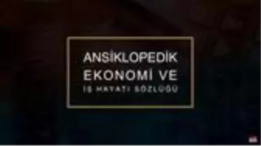 'Ansiklopedik Ekonomi ve İş Hayatı Sözlüğü' yayımda!