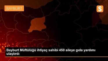 Bayburt Müftülüğü ihtiyaç sahibi 450 aileye gıda yardımı ulaştırdı