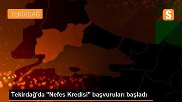 Tekirdağ'da 'Nefes Kredisi' başvuruları başladı