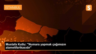 Mustafa Kutlu: 'Numara yapmak çağımızın alametifarikasıdır'