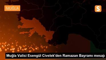 Muğla Valisi Esengül Civelek'den Ramazan Bayramı mesajı