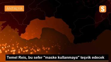 Son dakika haberi... Temel Reis, bu sefer 'maske kullanmaya' teşvik edecek