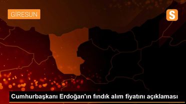 Cumhurbaşkanı Erdoğan'ın fındık alım fiyatını açıklaması