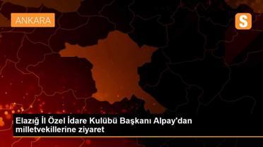 Elazığ İl Özel İdare Kulübü Başkanı Alpay'dan milletvekillerine ziyaret