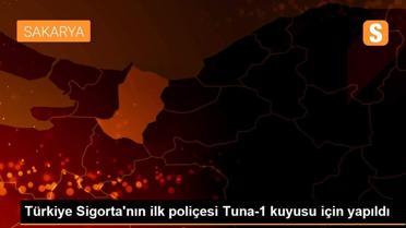 Türkiye Sigorta'nın ilk poliçesi Tuna-1 kuyusu için yapıldı