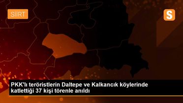 PKK'lı teröristlerin Daltepe ve Kalkancık köylerinde katlettiği 37 kişi törenle anıldı
